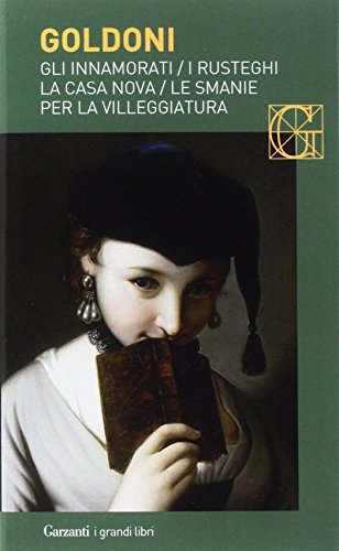 Gli innamorati-I rusteghi-La casa nova-Le smanie per la villeggiatura von Garzanti Libri