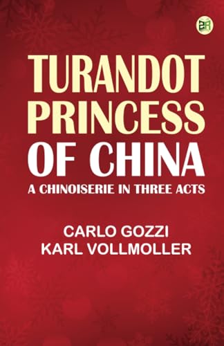 Turandot Princess of China: A Chinoiserie in Three Acts von Zinc Read