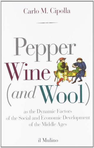 Pepper wine (and wool) as the dynamic factors of the social and economic development of the middle ages (Intersezioni) von Il Mulino
