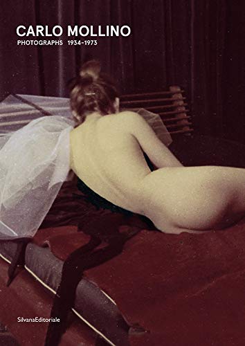 Carlo Mollino: Photographs, 1934-1973 (Fotografia)