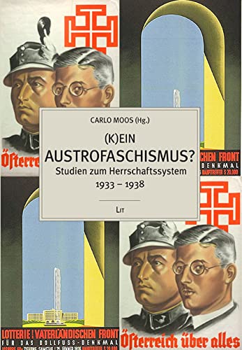 (K)ein Austrofaschismus?: Studien zum Herrschaftssystem 1933 - 1938