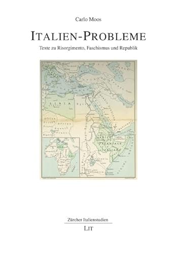 Italien-Probleme: Texte zu Risorgimento, Faschismus und Republik