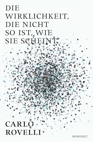 Die Wirklichkeit, die nicht so ist, ...: Eine Reise in die Welt der Quantengravitation von Rowohlt Verlag GmbH