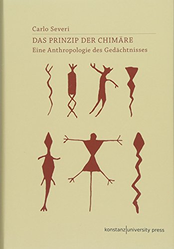 Das Prinzip der Chimäre: Eine Anthropologie des Gedächtnisses (Ethnographien) von Konstanz University Press
