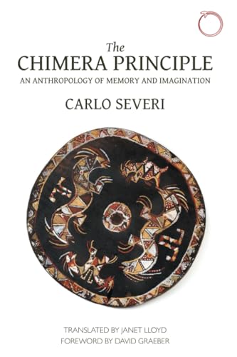 The Chimera Principle: An Anthropology of Memory and Imagination (Hau - Malinowski Monographs)