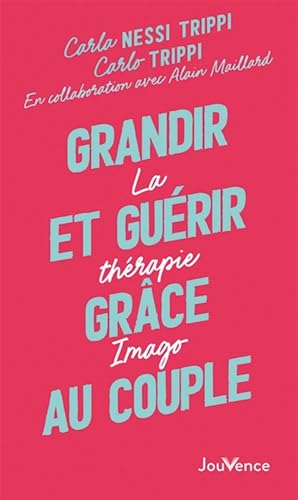 Grandir et guérir grâce au couple: La thérapie Imago