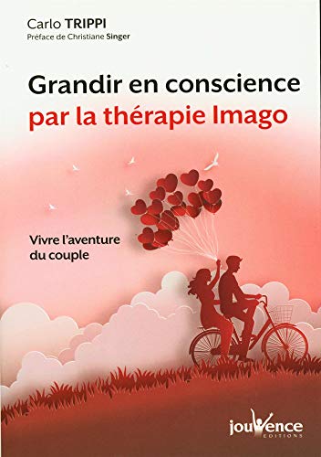 Vivre l'aventure du couple : Grandir en conscience par la thérapie IMAGO von JOUVENCE