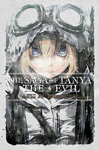 The Saga of Tanya the Evil, Vol. 6 (light novel): Nil Admirari (SAGA OF TANYA EVIL LIGHT NOVEL SC, Band 6) von Yen Press