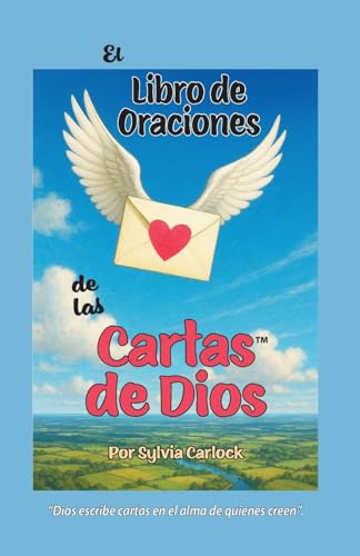 El Libro de Oraciones de las Cartas de Dios: Meditaciones que Llenan el Alma de Luz y Paz von Calli Casa Editorial