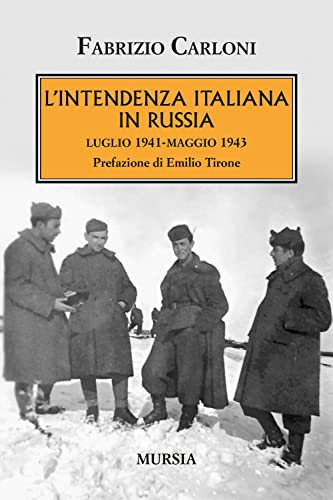 L’Intendenza italiana in Russia: luglio 1941-maggio 1943 (1939-1945. Seconda guerra mondiale)