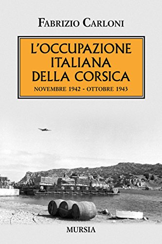 L’occupazione italiana della Corsica: Novembre 1942-ottobre 1943 (1939-1945. Seconda guerra mondiale)