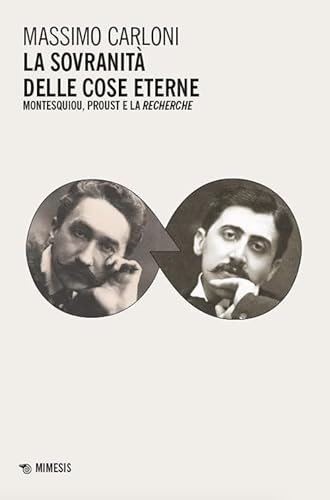 La sovranità delle cose eterne. Montesquiou, Proust e la Recherche (Mimesis) von Mimesis