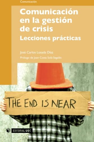 Comunicación en la gestión de crisis. Lecciones prácticas. Prólogo de Joan Costa Solá-Segalés (Manuales, Band 160)