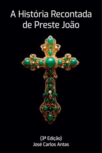 A Hist ria Recontada De Preste Jo o von Clube de Autores