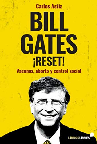 Bill Gates ¡Reset!: Vacunas, aborto y control social von Libros Libres