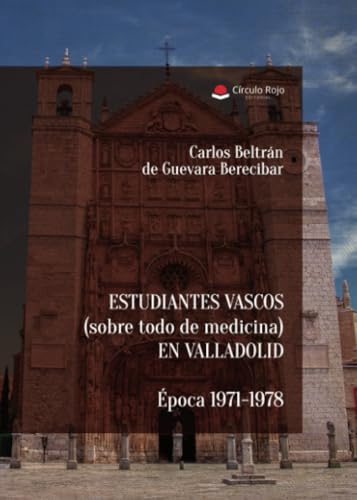 Estudiantes vascos (sobre todo de medicina) en Valladolid. Época 1971-1978 von Grupo Editorial Círculo Rojo SL