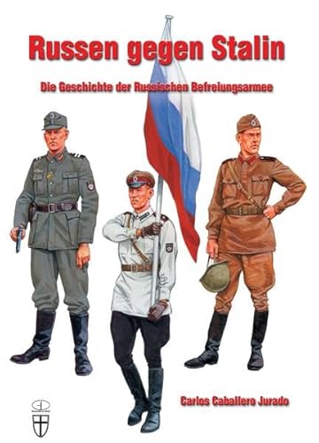 Russen gegen Stalin: Die Geschichte der Russischen Befreiungsarmee (Geschichte im Detail)