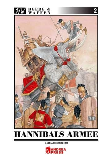 Hannibals Armee: Das Heer des grossen karthagischen Feldherren Hannibal (Heere & Waffen)