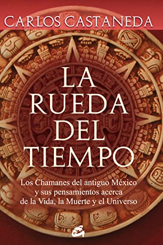 La rueda del tiempo : los chamanes del antiguo México y sus pensamientos acerca de la vida, la muerte y el universo (Nagual) von Gaia Ediciones
