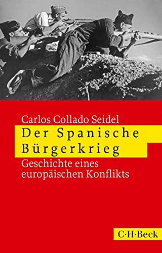 Der Spanische Bürgerkrieg: Geschichte eines europäischen Konflikts (Beck Paperback) von Beck C. H.