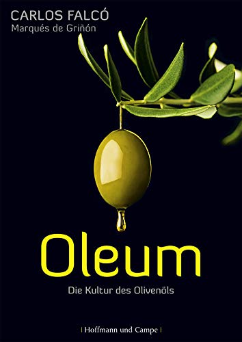 Oleum: Die Kultur des Olivenöls von Hoffmann und Campe Verlag