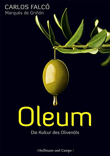 Oleum: Die Kultur des Olivenöls