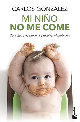 Mi niño no me come: Consejos para prevenir y resolver el problema (Prácticos siglo XXI)