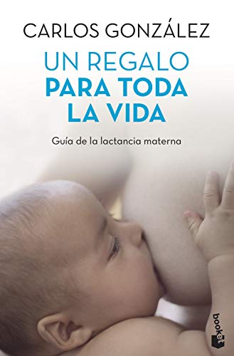 Un regalo para toda la vida: guía de la lactancia materna (Familia)