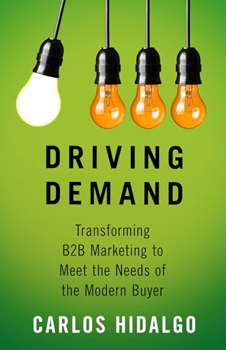 Driving Demand: Transforming B2B Marketing to Meet the Needs of the Modern Buyer von MACMILLAN