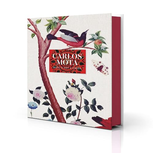 Mota, C: Beige Is Not A Color: The Full-Spectrum World of Carlos Mota