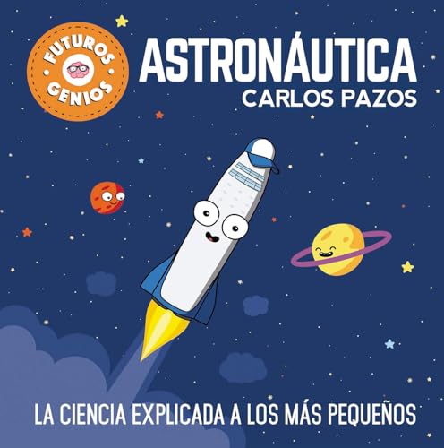 Futuros genios de la Astronáutica: La ciencia explicada a los más pequeños / Future Astronautics Geniuses. Science Explained to the Little Ones