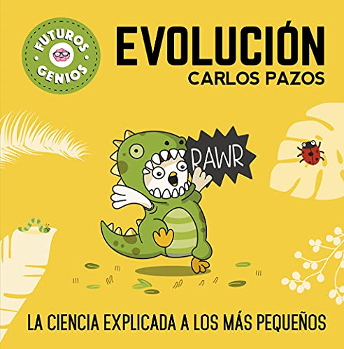 Futuros genios: Evolución / Future Geniuses. Evolution: La ciencia explicada a los más pequeños