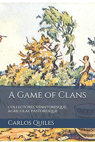 A Game of Clans: collectores venatoresque, agricolae pastoresque: Population genomics, archaeology, and ethnolinguistics from modern humans to the ... nostratica, eurasia indouralica, Band 1) von Independently Published