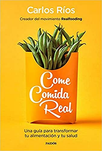 Come comida real: Una guía para transformar tu alimentación y tu salud (Divulgación) von Ediciones Paidós