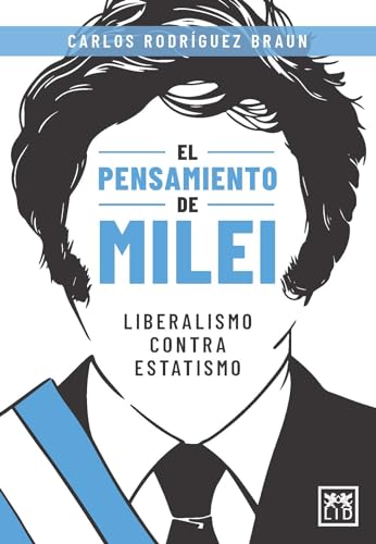 El pensamiento de Milei: Liberalismo contra estatismo (Acción Empresarial) von Almuzara