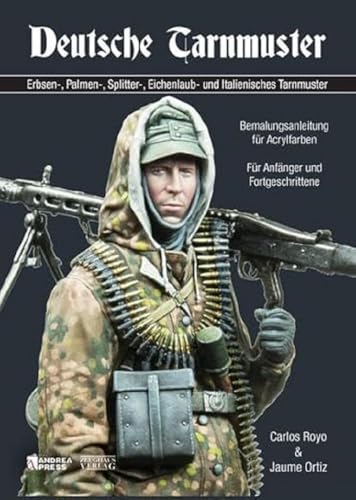 Deutsche Tarnmuster: Erbsen-, Palmen-, Splitter-, Eichenlaub- und Italienisches Tarnmuster. Bemalungsanleitung für Acrylfarben - Für Anfänger und Fortgeschrittene