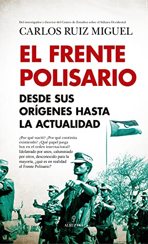 El Frente Polisario: Desde sus orígenes hasta la actualidad (Historia) von EDITORIAL ALMUZARA (DISBOOK)