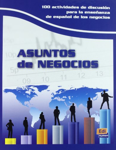 Asuntos de negocios: 100 Actividades de Discusión Para La Enseñanza de Español de Los Negocios von Edinumen