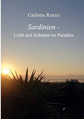Sardinien - Licht und Schatten im Paradies
