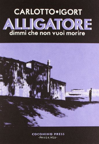 Alligatore. Dimmi che non vuoi morire (Coconino cult) von Coconino Press