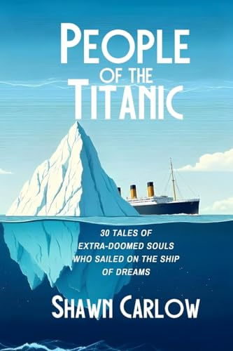 People of the Titanic: 30 Tales of Extra-Doomed Souls Who Sailed on the Ship of Dreams von Humorist Books