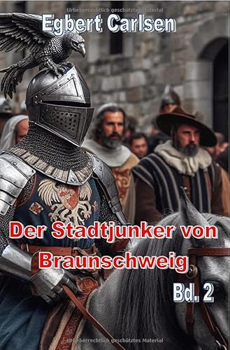 Der Stadtjunker von Braunschweig Teil 2 - Der Kampf ums Erbe: Historische Erzählung aus dem 14. Jahrhundert von epubli