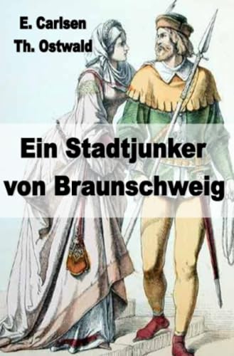 Ein Stadtjunker von Braunschweig: Historische Erzählung aus dem 14. Jahrhundert