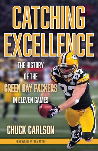 Catching Excellence: The History of the Green Bay Packers in Eleven Games von The Lyons Press