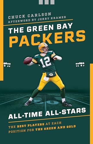 The Green Bay Packers All-Time All-Stars: The Best Players at Each Position for the Green and Gold von Lyons Press
