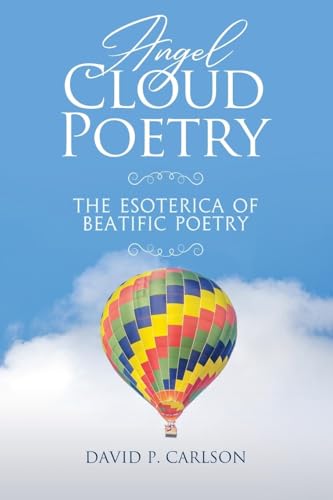 Angel Cloud Poetry: The Esoterica of Beatific Poetry von ARPress