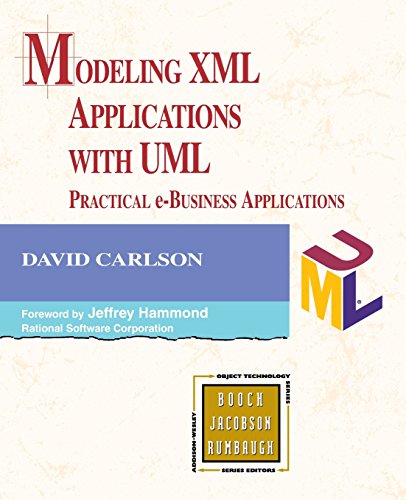 Modeling XML Applications with UML: Practical e-Business Applications (Addison-wesley Object Technology Series)