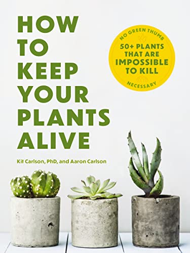 How to Keep Your Plants Alive: 50 Plants That Are Impossible to Kill von Cider Mill Press