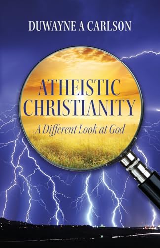 Atheistic Christianity: A Different Look at God Atheistic Christianity: A Different Look at God von Palmetto Publishing