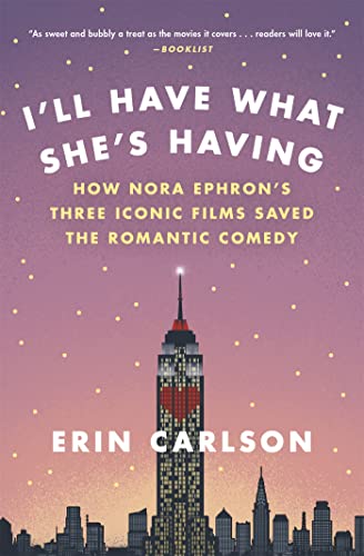 I'll Have What She's Having: How Nora Ephron's Three Iconic Films Saved the Romantic Comedy von Hachette Books